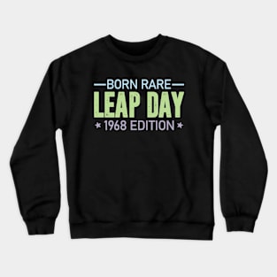 BORN RARE LEAP DAY 1968 EDITION- 29th Feb Birthday Crewneck Sweatshirt